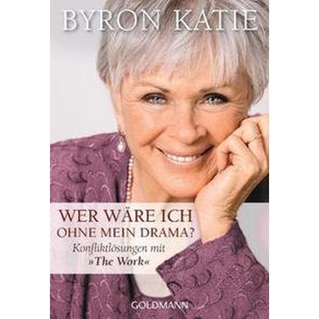 Wer wäre ich ohne mein Drama? Katie, Byron; Kretzschmar, Gisela (Übersetzung) Livre de poche 