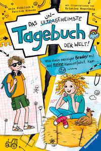 Das ungeheimste Tagebuch der Welt!, Band 3: Wie mein nerviger Bruder mit auf meine Klassenfahrt kam ... (Comic-Roman aus zwei Perspektiven für Kinder ab 10 Jahren) Fröhlich, Anja; Krause, Patrick; Nowothnig, Kristina (Illustrationen); Nowothnig, Kristina (Umschlaggestaltung) Gebundene Ausgabe 