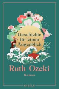 Geschichte für einen Augenblick Ozeki, Ruth; Schnettler, Tobias (Übersetzung) Couverture rigide 