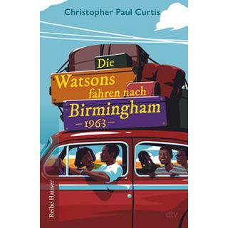 Die Watsons fahren nach Birmingham - 1963 Curtis, Christopher Paul; Haefs, Gabriele (Übersetzung) Gebundene Ausgabe 