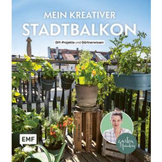 Mein kreativer Stadtbalkon - DIY-Projekte und Gärtnerwissen präsentiert vom Garten Fräulein Appel, Silvia Copertina rigida 