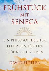 Frühstück mit Seneca Fideler, David; Kinkel, Silvia (Übersetzung) Copertina rigida 