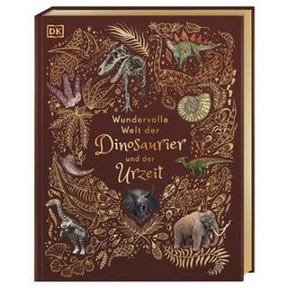 Wundervolle Welt der Dinosaurier und der Urzeit Chinsamy-Turan, Anusuya; Sixt, Eva (Übersetzung); Rizza, Angela (Illustrationen); Long, Daniel (Illustrationen) Gebundene Ausgabe 