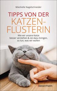 Tipps von der Katzenflüsterin - Wie wir unsere Katze besser verstehen und sie dazu bringen zu tun, was wir wollen Nagelschneider, Mieshelle; Panster, Andrea (Übersetzung) Couverture rigide 