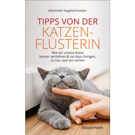 Tipps von der Katzenflüsterin - Wie wir unsere Katze besser verstehen und sie dazu bringen zu tun, was wir wollen Nagelschneider, Mieshelle; Panster, Andrea (Übersetzung) Couverture rigide 