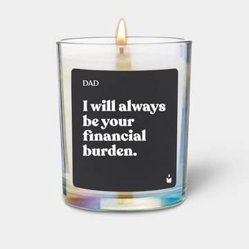 Duftkerze Woody Dad, I will always be your financial burden.