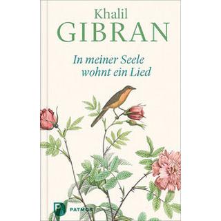 In meiner Seele wohnt ein Lied Gibran, Khalil; Assaf-Nowak, Ursula (Hrsg.) Gebundene Ausgabe 