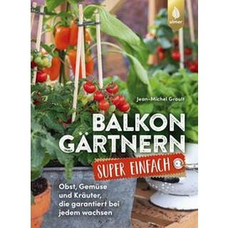 Balkongärtnern super einfach Groult, Jean-Michel Gebundene Ausgabe 