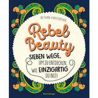 Rebel Beauty - Entdecke sieben Wege, um zu erfahren, wie einzigartig du bist! Christopher, Bethan; Schmidt-Wussow, Susanne (Übersetzung) Copertina rigida 