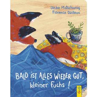 Bald ist alles wieder gut, kleiner Fuchs! Motschiunig, Ulrike; Dailleux, Florence (Illustrationen) Couverture rigide 