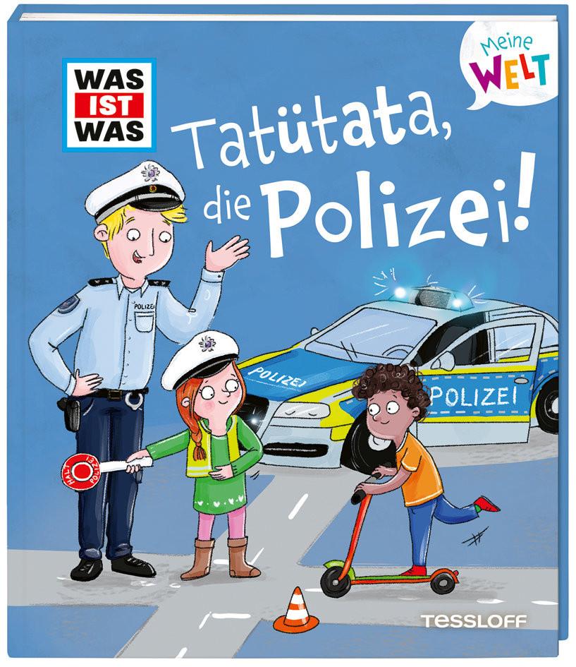 WAS IST WAS Meine Welt Band 15 Tatütata, die Polizei! Weller-Essers, Andrea; Rath, Tessa (Illustrationen) Gebundene Ausgabe 