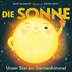 Die Sonne - Unser Star am Sternenhimmel McAnulty, Stacy; Lewis, Stevie (Illustrationen); Schmidt-Wussow, Susanne (Übersetzung) Gebundene Ausgabe 