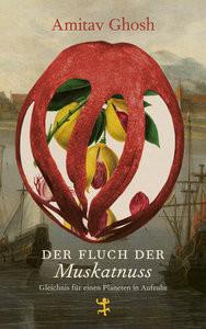 Der Fluch der Muskatnuss Ghosh, Amitav; Ruschmeier, Sigrid (Übersetzung) Copertina rigida 