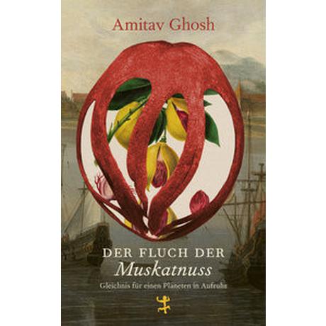 Der Fluch der Muskatnuss Ghosh, Amitav; Ruschmeier, Sigrid (Übersetzung) Copertina rigida 