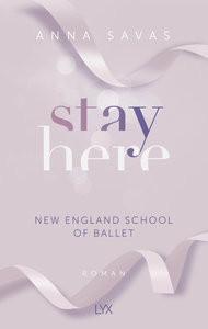 Stay Here - New England School of Ballet Savas, Anna Copertina rigida 