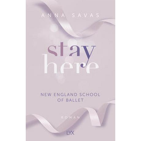 Stay Here - New England School of Ballet Savas, Anna Copertina rigida 