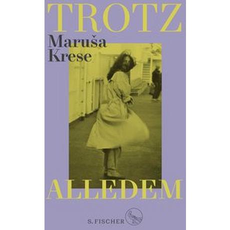 Trotz alledem Krese, Marusa; Linde, Liza (Übersetzung); Rakusa, Ilma (Nachwort) Gebundene Ausgabe 