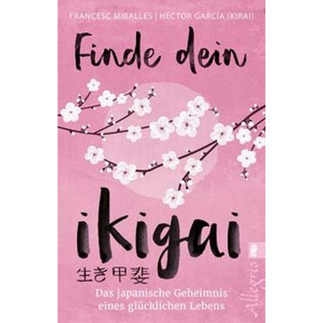 Finde dein Ikigai Miralles, Francesc; García (Kirai), Héctor (Author); Hoffmann-Dartevelle, Maria (Übersetzung) Livre de poche 