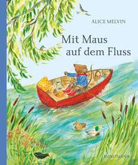 Mit Maus auf dem Fluss Melvin, Alice; Weber, Susanne (Übersetzung) Copertina rigida 