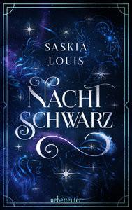 Nachtschwarz (Nachtschwarz-Sternenhell, Bd. 1) Aufregende Urban-Fantasy-Dilogie über die Magie der Sterne und eine große Liebe - Buchumschlag mit Perlmuttglanzeffekt + Character Card in der 1. Auflage! Louis, Saskia Couverture rigide 