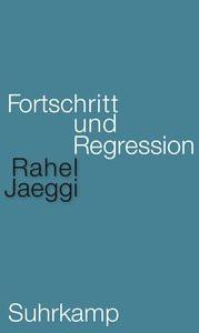 Fortschritt und Regression Jaeggi, Rahel Gebundene Ausgabe 