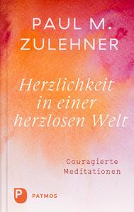 Herzlichkeit in einer herzlosen Welt Zulehner, Paul M. Couverture rigide 