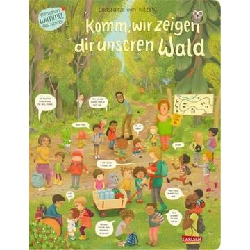Komm, wir zeigen dir unseren Wald (Constanze von Kitzings Wimmelgeschichten 2)
