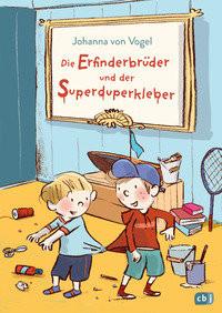 Die Erfinderbrüder und der Superduperkleber Vogel, Johanna von; Göhlich, Susanne (Illustrationen) Couverture rigide 