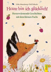 Heute bin ich glücklich! Herzerwärmende Geschichten mit dem kleinen Fuchs Motschiunig, Ulrike; Pollender, Polli (Illustrationen) Couverture rigide 