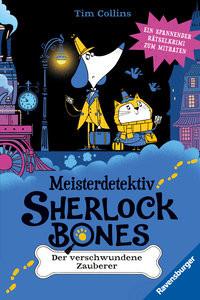 Meisterdetektiv Sherlock Bones. Ein spannender Rätselkrimi zum Mitraten, Band 3: Der verschwundene Zauberer Collins, Tim; Bigwood, John (Illustrationen); Heidelberger, Sarah (Übersetzung) Gebundene Ausgabe 