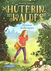 Hüterin des Waldes 1: Hannas Geheimnis Larch, Mona; Walther, Julia (Illustrationen); Walther, Julia (Übersetzung) Gebundene Ausgabe 