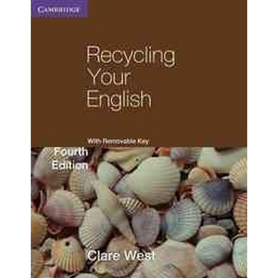 Cambridge University Press  Recycling Your English with Removable Key. Fourth Edition 