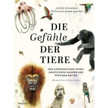 Die Gefühle der Tiere: Von eifersüchtigen Affen, ängstlichen Hunden und pfiffigen Ratten