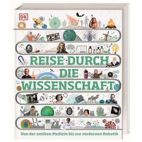 Reise durch die Wissenschaft Ball, Leo; Chrisp, Peter; Emsley, Julian; Gifford, Clive; Locke, Jo; Palmer, Douglas; Smith, Ginny; Sparrow, Giles; Temple, Nicola; DK Verlag - Kids (Hrsg.); Hofmann, Karin (Übersetzung) Gebundene Ausgabe 