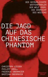 Die Jagd auf das chinesische Phantom Obermayer, Bastian; Obermaier, Frederik; Grüll, Philipp Josef; Giesen, Christoph Gebundene Ausgabe 