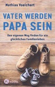 Vater werden. Papa sein Voelchert, Mathias Copertina rigida 