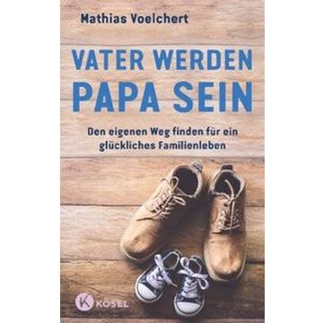 Vater werden. Papa sein