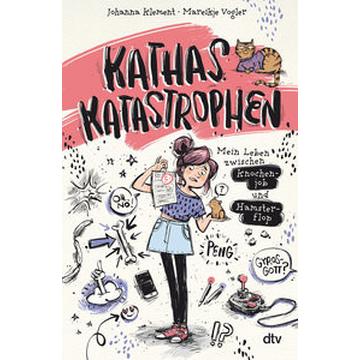 Kathas Katastrophen - Mein Leben zwischen Knochenjob und Hamsterflop