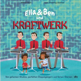 Ella & Ben und Kraftwerk - Von geheimen Studios, perfekten Doppelgängern und fernen Sternen Wahl, William; Breitling-Stenner, Anna (Illustrationen) Gebundene Ausgabe 