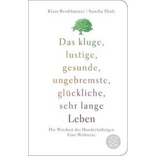 Das kluge, lustige, gesunde, ungebremste, glückliche, sehr lange Leben Brinkbäumer, Klaus; Shafy, Samiha Copertina rigida 