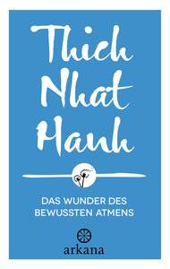 Das Wunder des bewussten Atmens Thich Nhat Hanh; Richard, Ursula (Übersetzung) Couverture rigide 