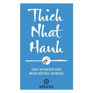 Das Wunder des bewussten Atmens Thich Nhat Hanh; Richard, Ursula (Übersetzung) Couverture rigide 