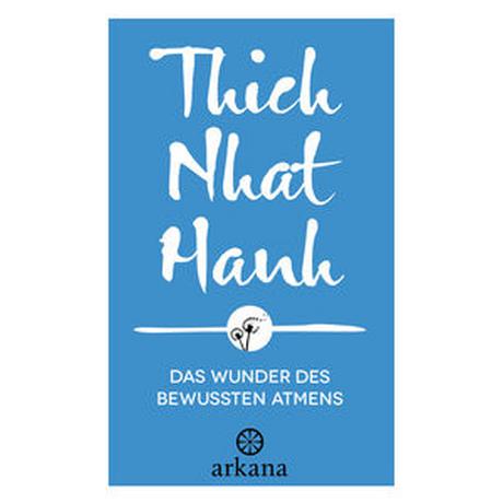 Das Wunder des bewussten Atmens Thich Nhat Hanh; Richard, Ursula (Übersetzung) Couverture rigide 