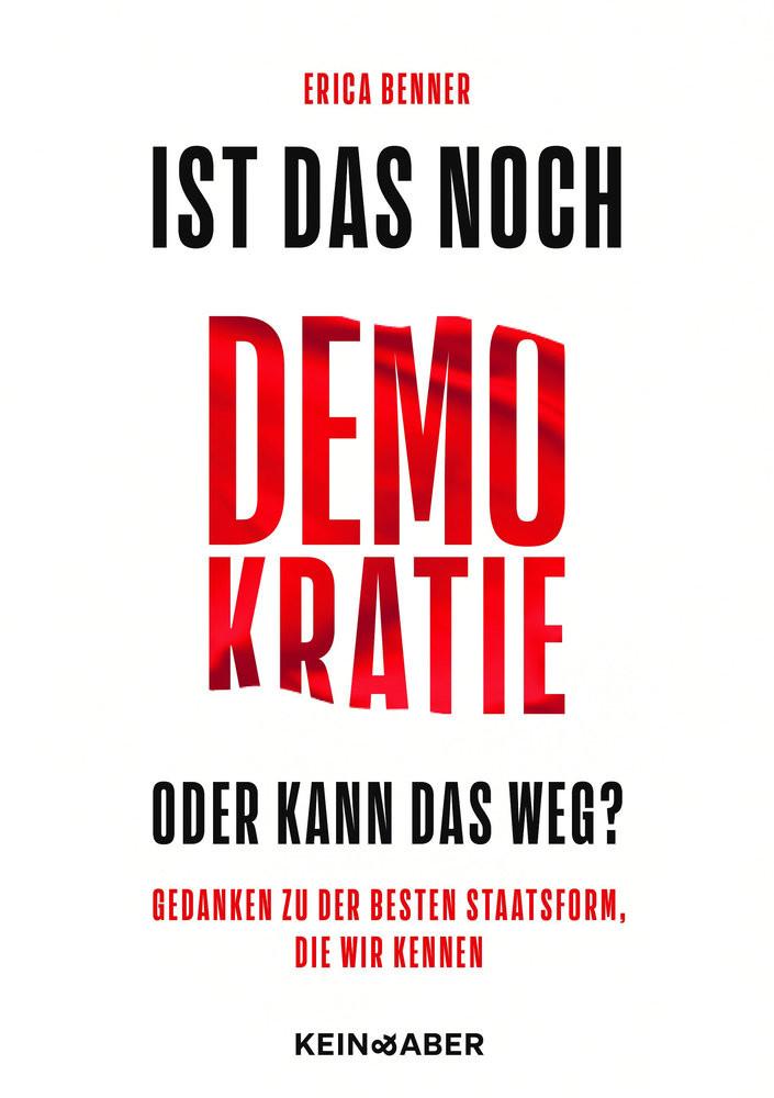 Ist das noch Demokratie oder kann das weg? Benner, Erica; Rauch, Yamin von (Übersetzung) Couverture rigide 