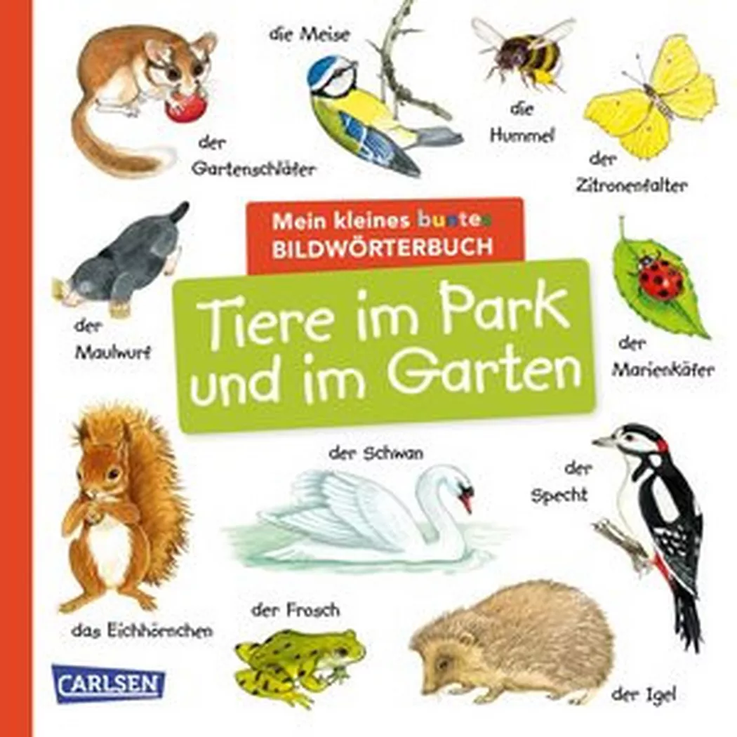Carlsen - Mein kleines buntes Bildwörterbuch: Tiere im Park und im Garten