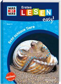 WAS IST WAS Erstes Lesen easy! Band 12. Echt schlaue Tiere Meierjürgen, Sonja; Gerstner, Marie (Illustrationen) Gebundene Ausgabe 