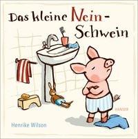 Das kleine Nein-Schwein Wilson, Henrike Gebundene Ausgabe 