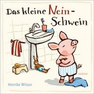 Das kleine Nein-Schwein Wilson, Henrike Gebundene Ausgabe 