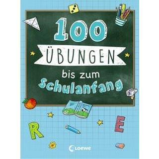 100 Übungen bis zum Schulanfang Loewe Lernen und Rätseln (Hrsg.); Loewe Kreativ (Hrsg.) Copertina rigida 