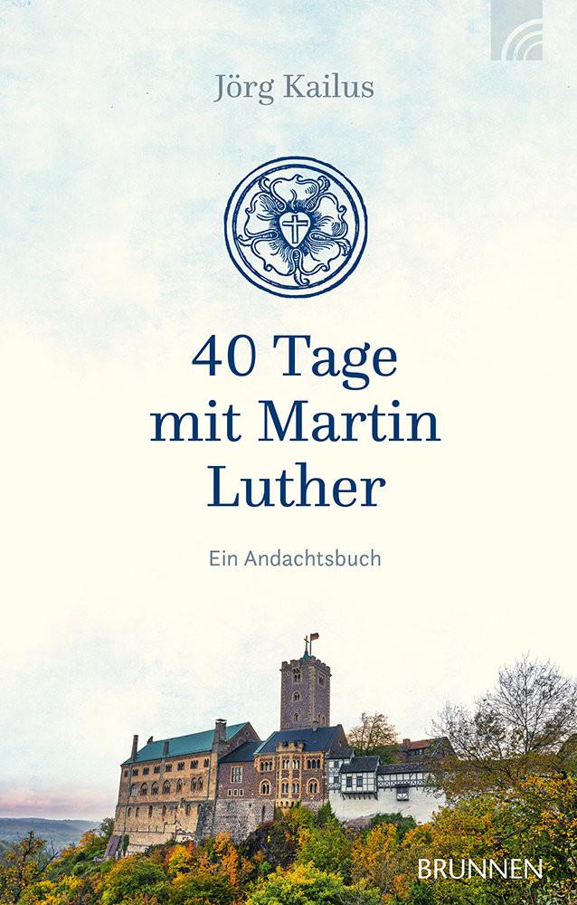 40 Tage mit Martin Luther Kailus, Jörg Couverture rigide 